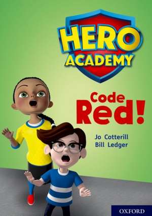 Hero Academy: Oxford Level 12, Lime+ Book Band: Code Red! de Jo Cotterill