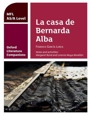 Oxford Literature Companions: La casa de Bernarda Alba: study guide for AS/A Level Spanish set text de Margaret Bond