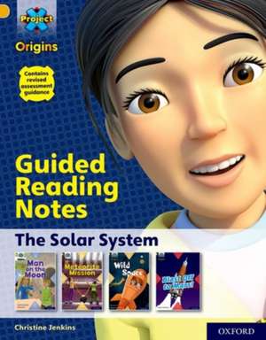 Project X Origins: Gold Book Band, Oxford Level 9: The Solar System: Guided reading notes de Christine Jenkins