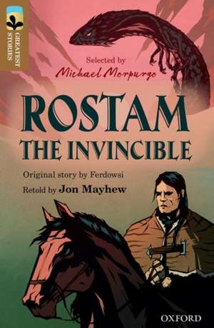 Oxford Reading Tree TreeTops Greatest Stories: Oxford Level 18: Rostam the Invincible de Jon Mayhew