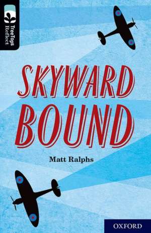 Oxford Reading Tree TreeTops Reflect: Oxford Level 20: Skyward Bound de Matt Ralphs