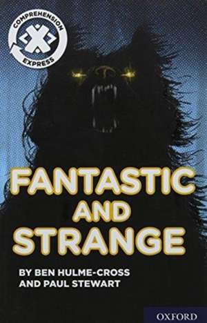 Project X Comprehension Express: Stage 3: Fantastic and Strange de Ben Hulme-Cross