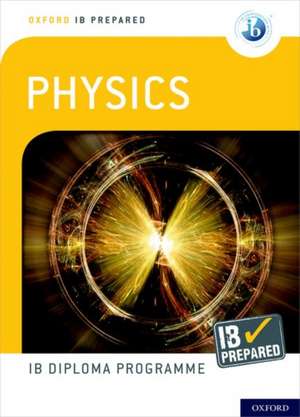 Oxford IB Diploma Programme: IB Prepared: Physics de David Homer