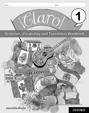 ¡Claro! 1 Grammar Vocabulary and Translation Workbook (Pack of 8) de Samantha Broom