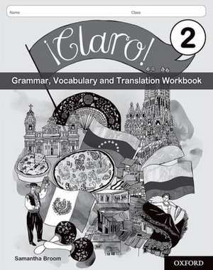 ¡Claro! 2 Grammar, Vocabulary and Translation Workbook (Pack of 8) de Samantha Broom