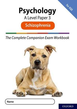 The Complete Companions for AQA Fourth Edition: 16-18: AQA Psychology A Level: Paper 3 Exam Workbook: Schizophrenia de Rob McIlveen