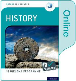 Oxford IB Diploma Programme: IB Prepared: History (Online) de David Smith