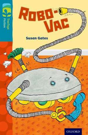 Oxford Reading Tree TreeTops Fiction: Level 9: Robo-Vac de Susan Gates