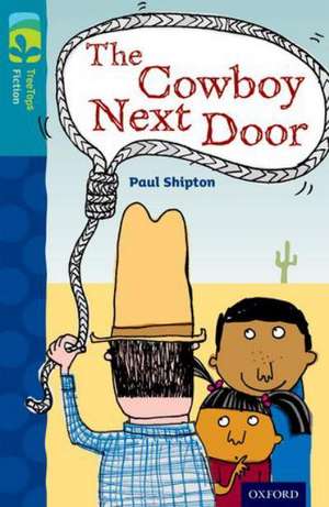 Oxford Reading Tree TreeTops Fiction: Level 9 More Pack A: The Cowboy Next Door de Paul Shipton