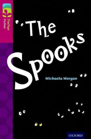 Oxford Reading Tree TreeTops Fiction: Level 10: The Spooks de Michaela Morgan