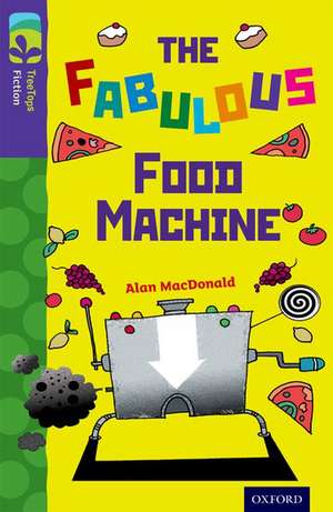 Oxford Reading Tree TreeTops Fiction: Level 11 More Pack B: The Fabulous Food Machine de Alan MacDonald