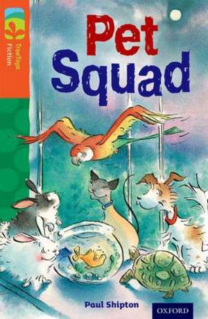 Oxford Reading Tree TreeTops Fiction: Level 13 More Pack B: Pet Squad de Paul Shipton