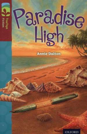 Oxford Reading Tree TreeTops Fiction: Level 15: Paradise High de Annie Dalton