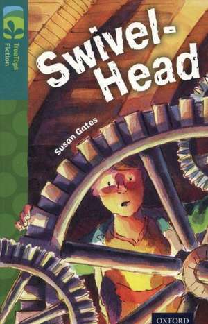 Oxford Reading Tree TreeTops Fiction: Level 16: Swivel-Head de Susan Gates