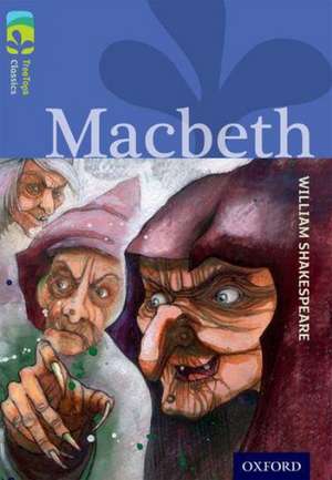 Oxford Reading Tree TreeTops Classics: Level 17 More Pack A: Macbeth de William Shakespeare