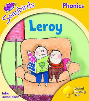 Oxford Reading Tree: Level 5: Songbirds: Leroy de Julia Donaldson