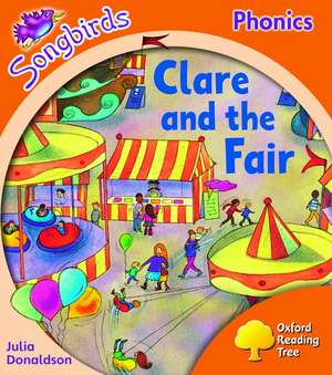 Oxford Reading Tree: Level 6: Songbirds: Clare and the Fair de Julia Donaldson