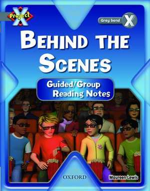 Project X: Grey: Behind the Scenes: Guided Reading Notes