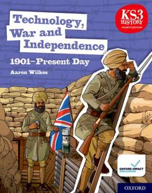 KS3 History 4th Edition: Technology, War and Independence 1901-Present Day Student Book de Aaron Wilkes