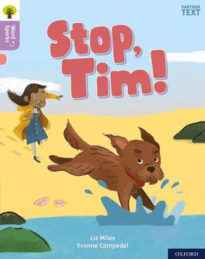 Oxford Reading Tree Word Sparks: Level 1+: Stop, Tim! de Liz Miles