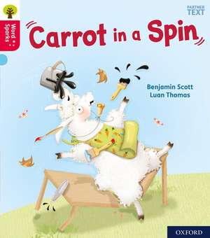 Oxford Reading Tree Word Sparks: Level 4: Carrot in a Spin de Benjamin Scott