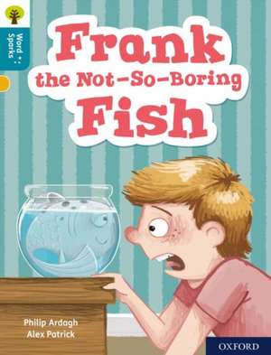 Oxford Reading Tree Word Sparks: Level 9: Frank the Not-So-Boring Fish de Philip Ardagh