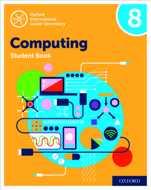 Oxford International Computing: Oxford International Computing Student Book 8 de Alison Page