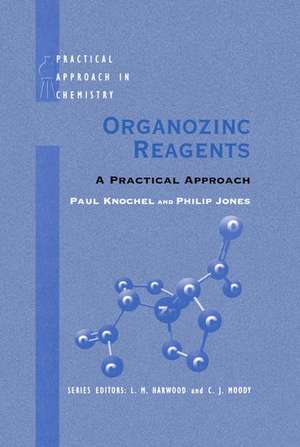 Organozinc Reagents: A Practical Approach de Paul Knochel