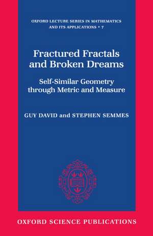 Fractured Fractals and Broken Dreams: Self-similar Geometry through Metric and Measure de Guy David