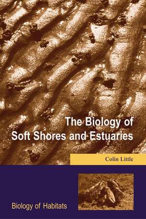 The Biology of Soft Shores and Estuaries de Colin Little