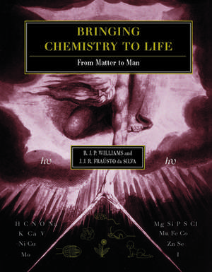 Bringing Chemistry to Life: From Matter to Man de R. J. P. Williams