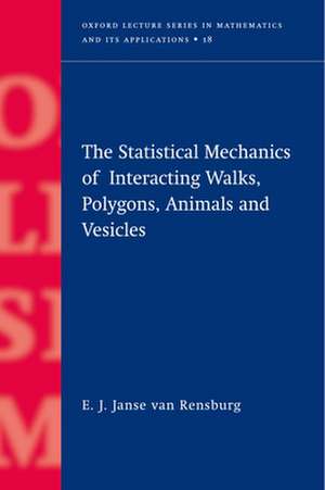 The Statistical Mechanics of Interacting Walks, Polygons, Animals and Vesicles de E.J. Janse Van Rensburg