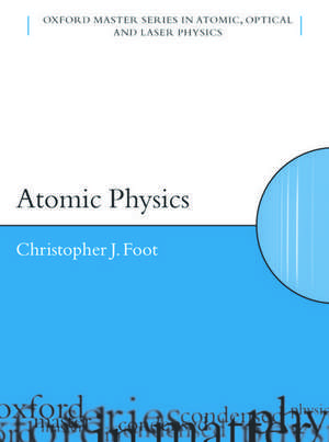 Atomic Physics de C.J. Foot