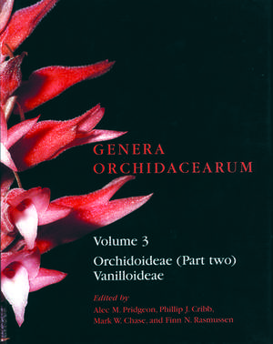 Genera Orchidacearum Volume 3: Orchidoideae (Part 2) Vanilloideae de Alec Pridgeon