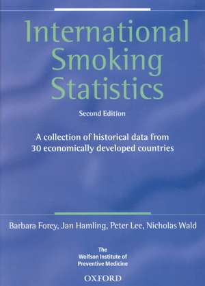 International Smoking Statistics: A collection of historical data from 30 economically developed countries de Barbara Forey