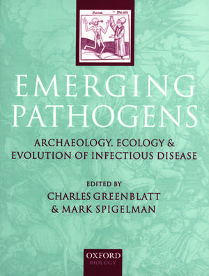 Emerging Pathogens: The Archaeology, Ecology and Evolution of Infectious Disease de Charles L. Greenblatt