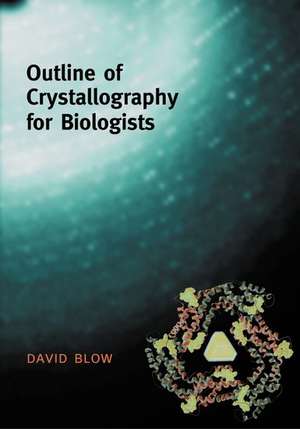 Outline of Crystallography for Biologists de David Blow