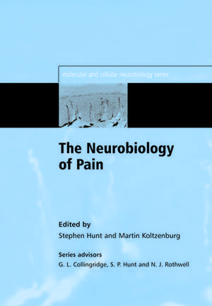 The Neurobiology of Pain: (Molecular and Cellular Neurobiology) de Stephen Hunt