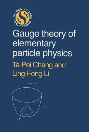 Gauge Theory of Elementary Particle Physics de Ta-Pei Cheng