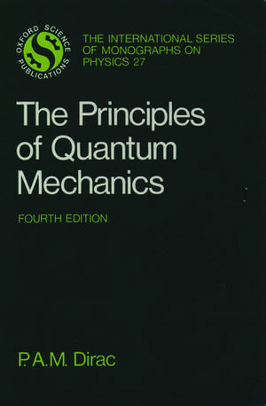 The Principles of Quantum Mechanics de P. A. M. Dirac