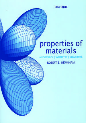 Properties of Materials: Anisotropy, Symmetry, Structure de Robert E. Newnham