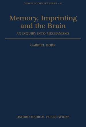 Memory, Imprinting, and the Brain: An Inquiry into Mechanisms de Gabriel Horn