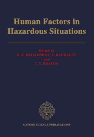 Human Factors in Hazardous Situations: Proceedings of a Royal Society Discussion Meeting held on 28 and 29 June 1989 de D. E. Broadbent