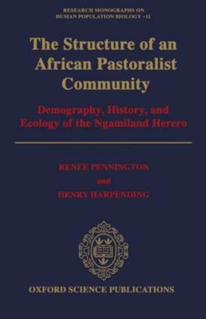 The Structure of an African Pastoralist Community: Demography, History, and Ecology of the Ngamiland Herero de Renee Pennington