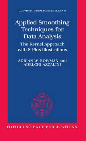 Applied Smoothing Techniques for Data Analysis: The Kernel Approach with S-Plus Illustrations de Adrian W. Bowman