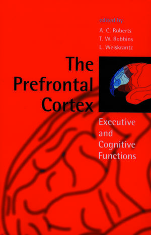 The Prefrontal Cortex: Executive and Cognitive Functions de A. C. Roberts