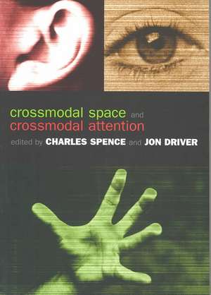 Crossmodal Space and Crossmodal Attention de Charles Spence