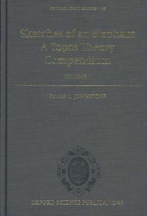 Sketches of an Elephant: A Topos Theory Compendium: 2 Volume Set de Peter T. Johnstone