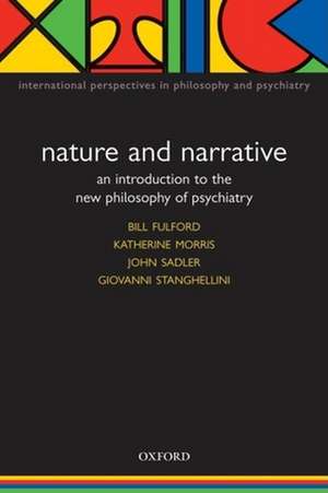 Nature and Narrative: An Introduction to the New Philosophy of Psychiatry de Bill Fulford