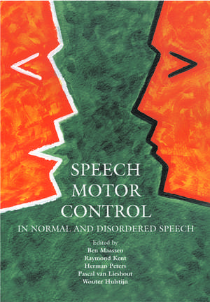 Speech Motor Control In Normal and Disordered Speech de Ben Maassen